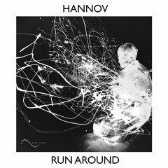 Hannov - Run Around (Original Mix) OUT NOW!!!