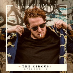 Bakermat presents The Circus #012