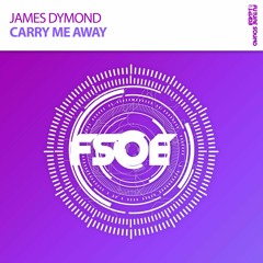 James Dymond - Carry Me Away *OUT NOW!* [Taken From FSOE 450 Comp.]