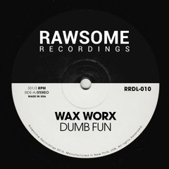 Wax Worx - Dumb Fun [RRDL-010]