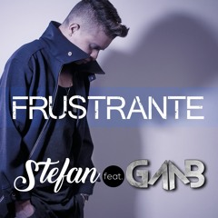 Stefan - Frustrante Ft. GAAB (Prod. Stefan)
