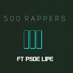 500 Rappers ft PSDE LIPE (Prod. by @SunnyTheRapper)