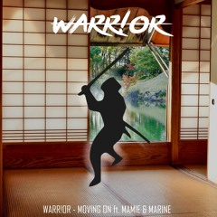 WARR!OR - Moving On Ft. Mamie & Marine