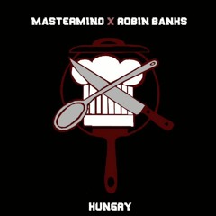 Mastermind FT Robin Banks - Hungry