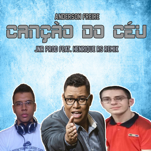 Anderson Freire - Canção do Céu (JNR PROD Feat. Henrique RS Remix)