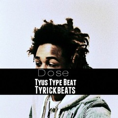 Dose // Tyus Type Beat