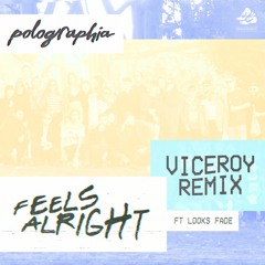 Polographia - Feel Alright (Viceroy Remix)