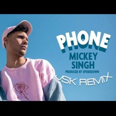 Phone (JSK Remix) | Mickey Singh