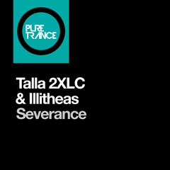 Talla 2XLC & Illitheas - Severance (Radio Edit) [Pure Trance]
