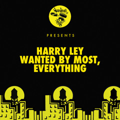 Harry Ley - Wanted By Most