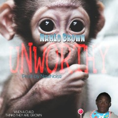 Nahlo Brown- Unworthy (produced By New Noise)