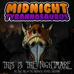 Midnight Tyrannosaurus - This Is The Nightmare (The True Tale Of The Mashup Before Christmas)