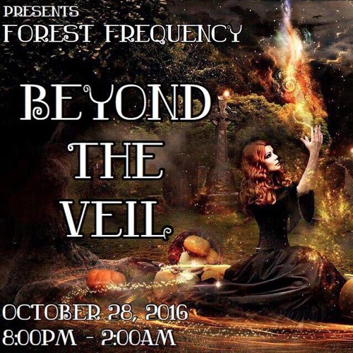 Beyond the Veil - Forest Frequency 10/28/16