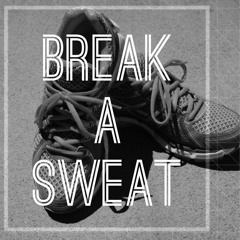 Break A Sweat