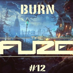 Burn The Fuze #12