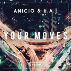 ANICIO & U.A.L - Your Moves(Original Mix)