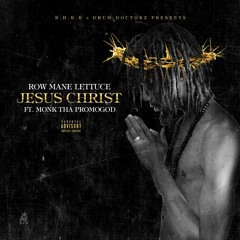 JESUS CHRIST/ ROW MANE LETTUCE FT. MONK THA PROMOGOD