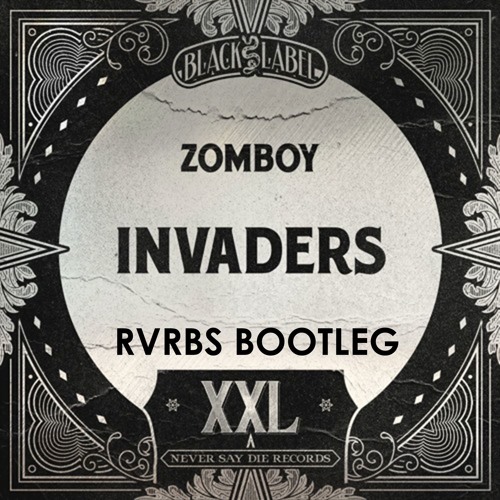 Zomboy - Invaders (RVRBS Bootleg)[Buy = Free DL]