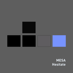 MESA - Hesitate (Original) [PREVIEW]