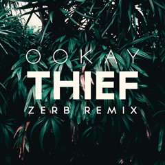 Ookay - Thief (Zerb Remix)