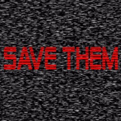 S A V E  T H E M (Five Nights at Freddy's Fan Song)