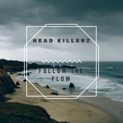 Head KillerZ - Follow The Flow (Version 2)(Remastered)