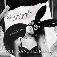 Ariana Grande - Touch It (Well Sanchez Remix)SC