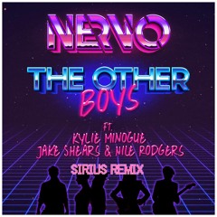 NERVO X K.Minogue X  J.Shears X N.Rodgers - THE OTHER BOYS (SIRIUS Remix)