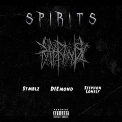 Spirits ft. DIEmond, STMBLZ & Stephon Lonely
