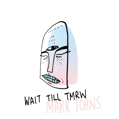 Mark Johns - Wait Till Tmrw