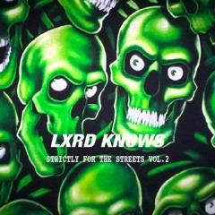LXRDKNOWS - STRICTLY FOR THE STREETS VOL.2