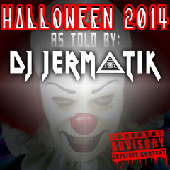 HALLOWEEN 2014 (As Told By DJ JERMATIK)