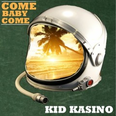 Come Baby Come - K7 (Kid Kasino Remix)