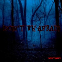 Don't Be Afraid