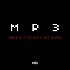 PRAGAS RARE MP3 (Part. Big Black)