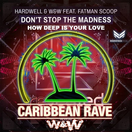 Caribbean Rave Vs. Don't Stop The Madness Vs. How Deep Is Your Love (W&W Mashup) [AtomJaxx Remake]