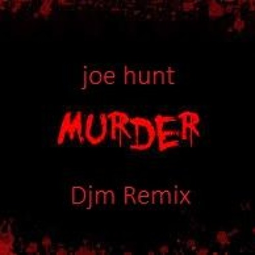 Joe Hunt - Murder (Djm's Electro House Remix