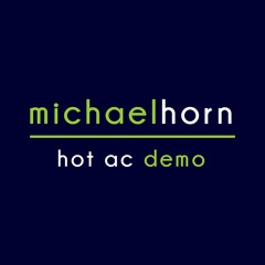 MICHAEL HORN - HOT AC DEMO