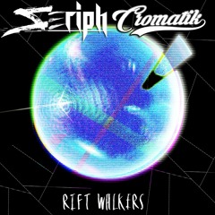 SERIPH & CROMATIK - RIFT WALKERS [PRIME AUDIO FREEBIE]