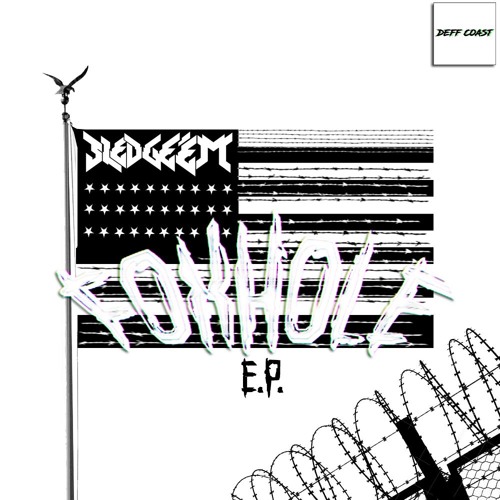 Stream DEFF COAST MUSIC Listen to SLEDGE'EM FOXHOLE EP playlist