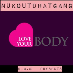 NukOutDhatGang - Love Ya Body