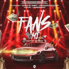 Fans Mi (Spanish Version) El Fara + Cheo El Inso + IFranco - Muller + Yakal + Baeonico