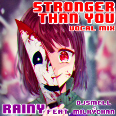 Stronger than You (Vocal Mix) (Sans vs Chara DUET) (feat. DJSmell & Milkychan)