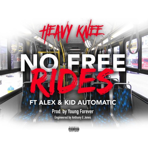 No Free Rides - Heavy Knee ft Alex  & Kid Automatic