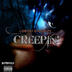 Lowski Givenchy - Creepin' [Prod. Dapper Rich]