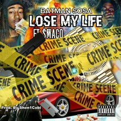 Lose My Life Ft $maco Prod- Shen1cobi