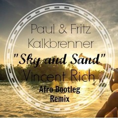 Paul & Fritz Kalkbrenner - Sky And Sand (Vincent Rich Bootleg Afro Remix)