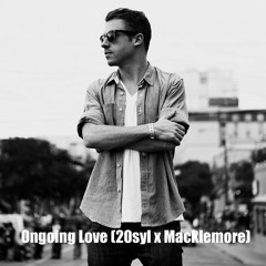 Ongoing Love (20syl x Macklemore)