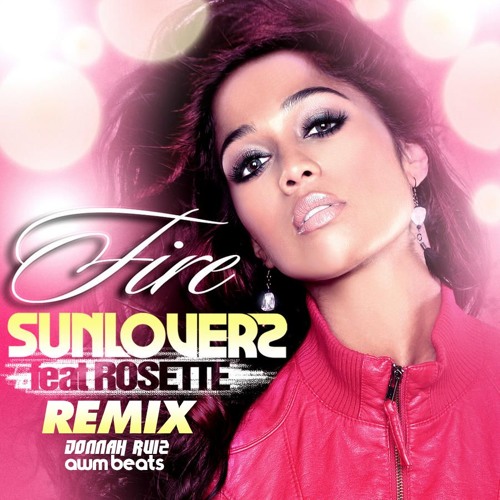 Sunloverz Ft. Rosette - Fire (Jonnah Ruiz & AWM Beats In AGS Remix)//FREE DOWNLOAD