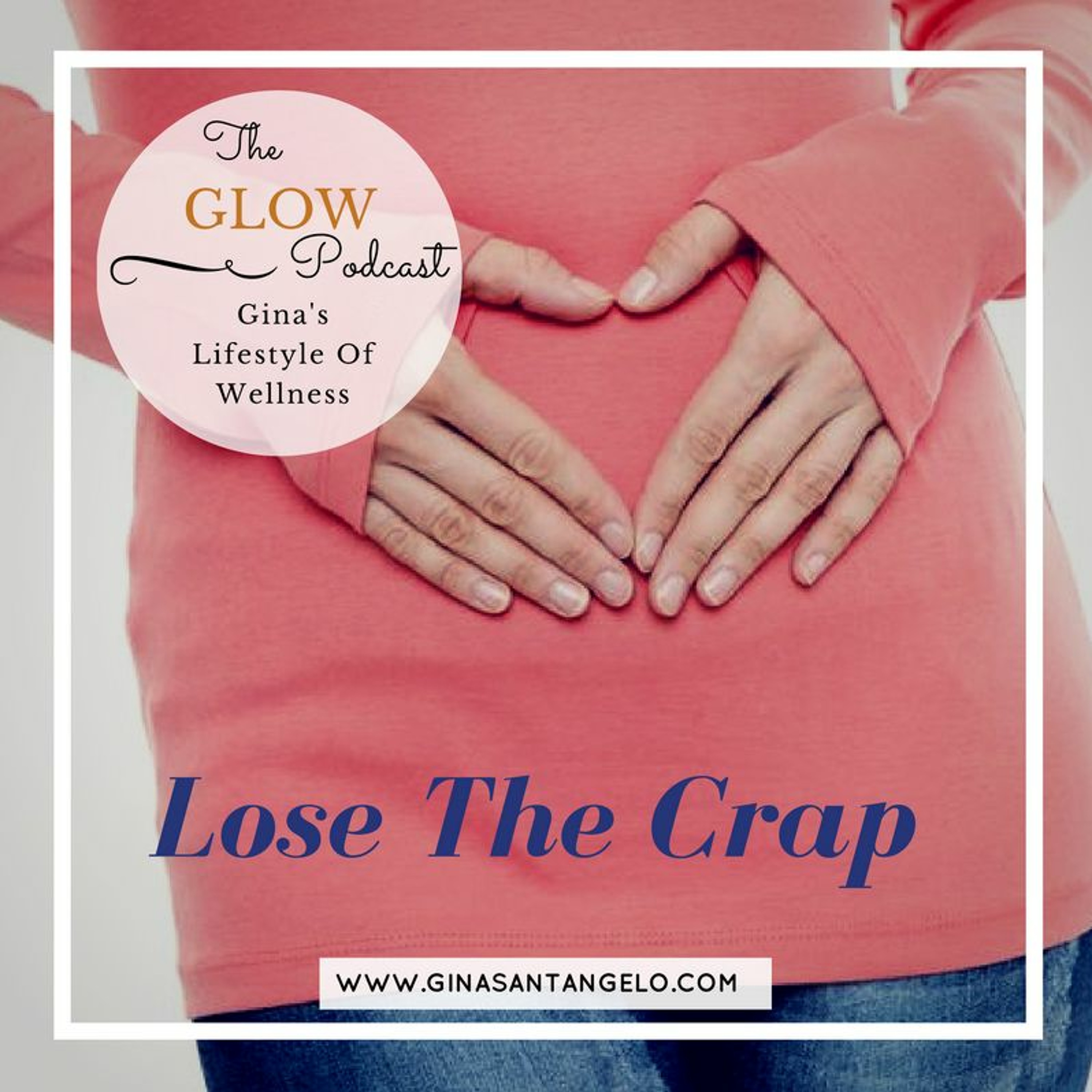 GLOW Podcast 40 - Lose The Crap episode artwork